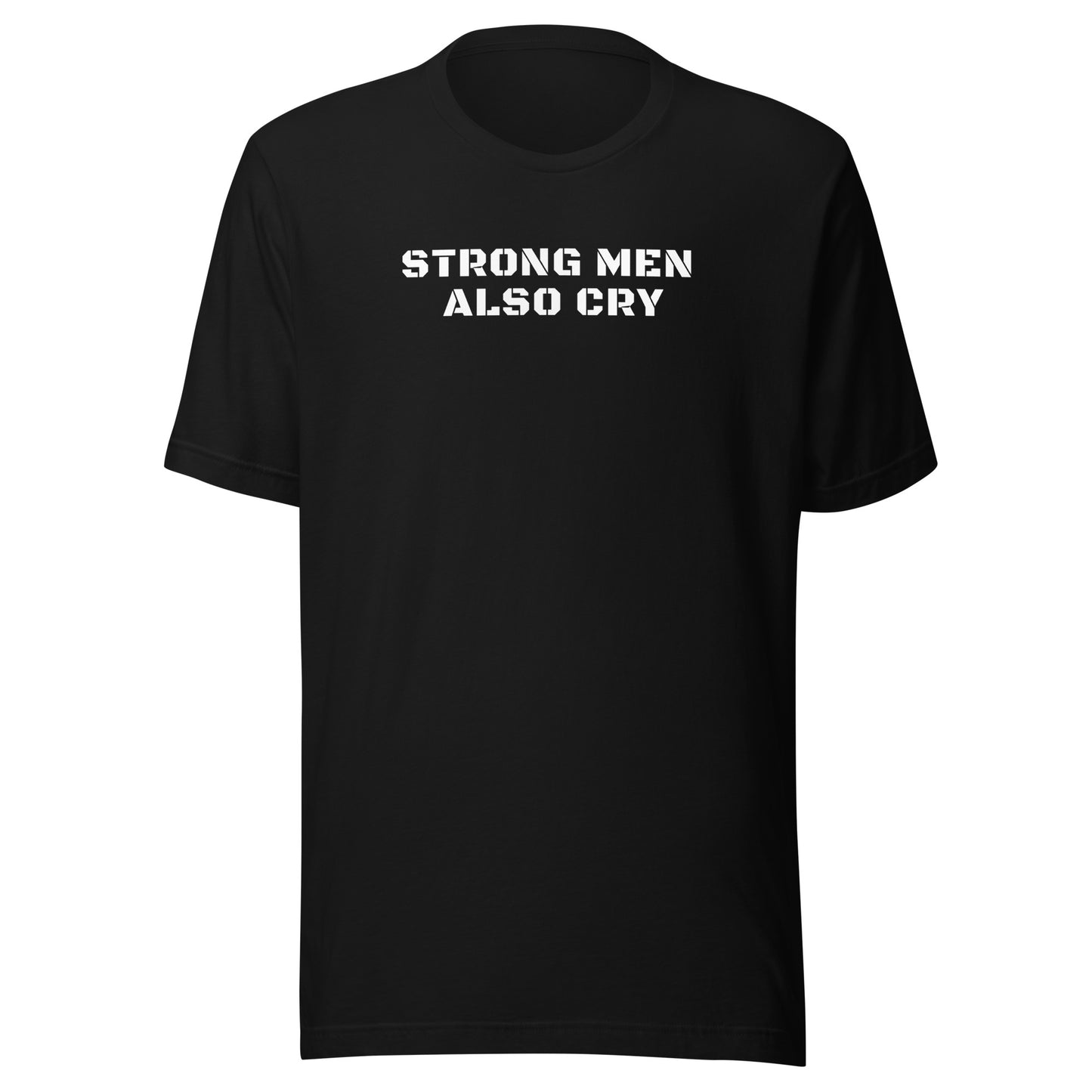 Strong Men Also Cry | Unisex T-Shirt | Speedgoat Clothing