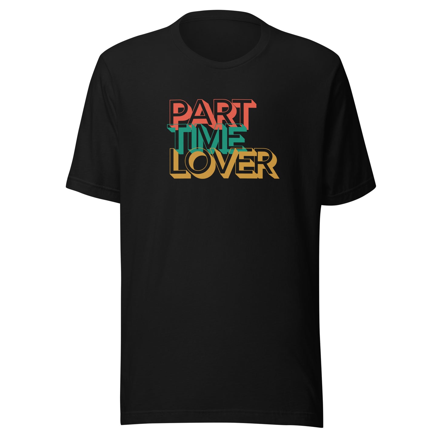 Part Time Lover | Unisex T-Shirt | Speedgoat Clothing