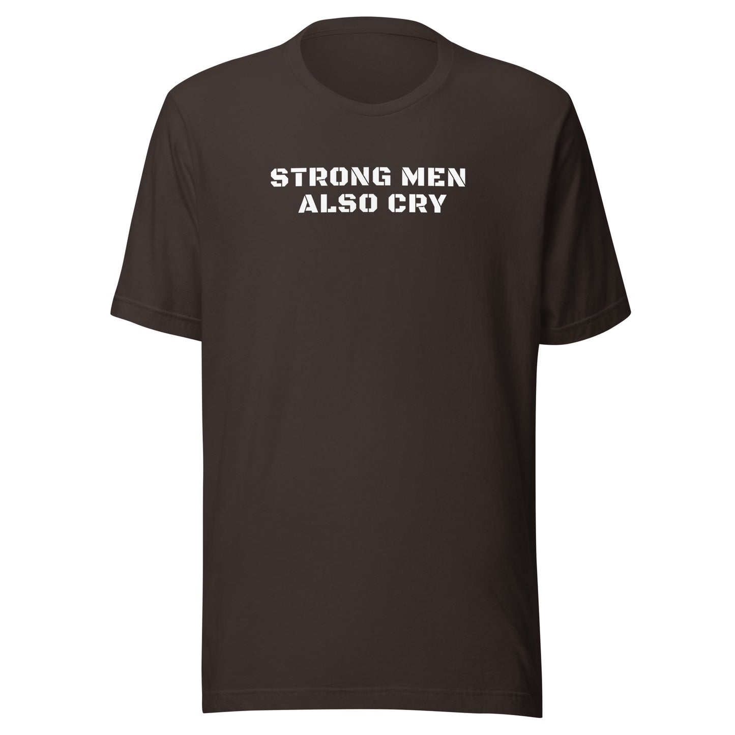 Strong Men Also Cry | Unisex T-Shirt | Speedgoat Clothing