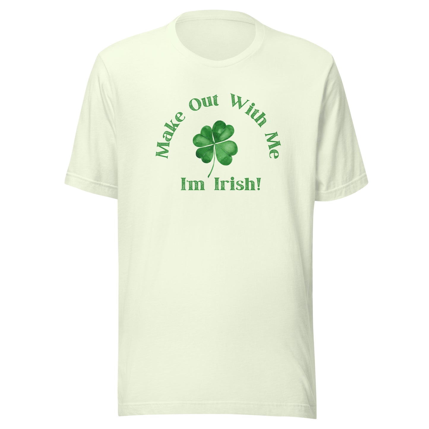 Make Out With Me I'm Irish! | Unisex T-Shirt | Speedgoat Clothing