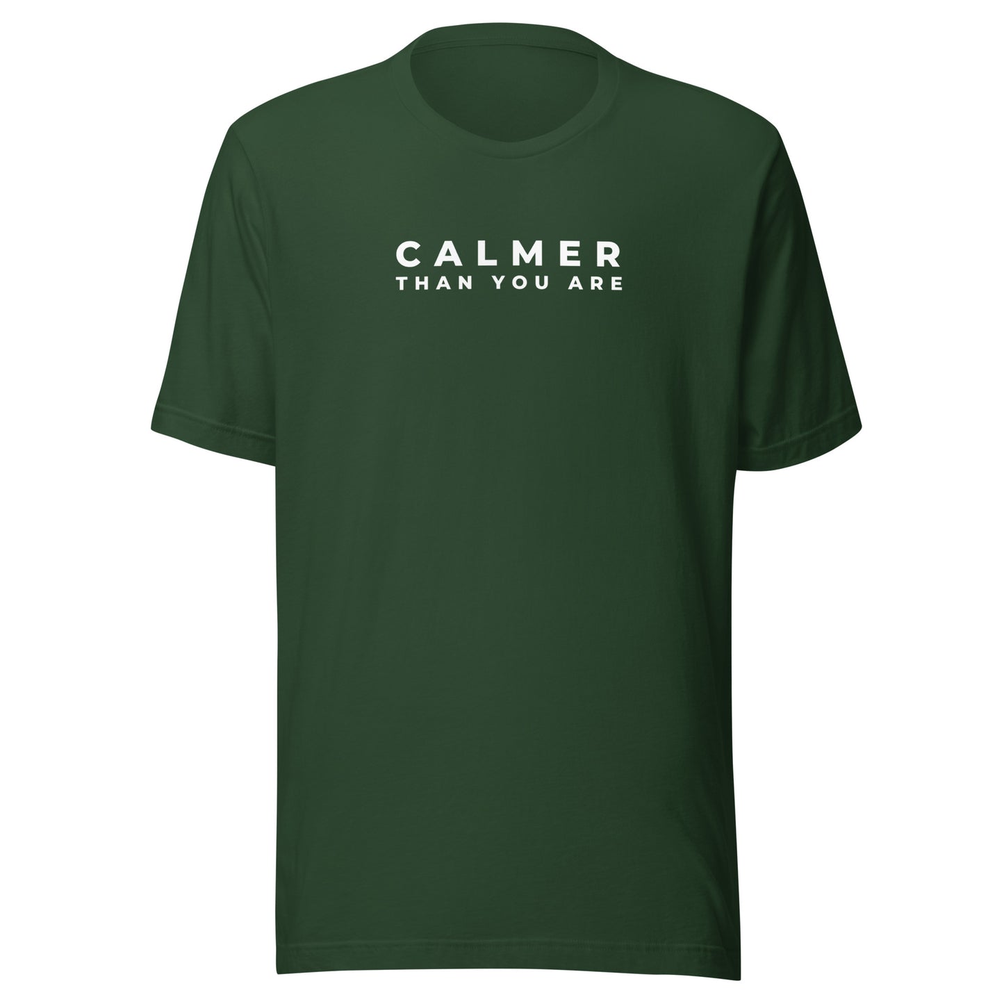 Calmer Than You Are | Unisex T-Shirt | Speedgoat Clothing