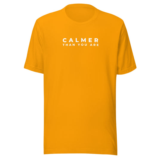 Calmer Than You Are | Unisex T-Shirt | Speedgoat Clothing