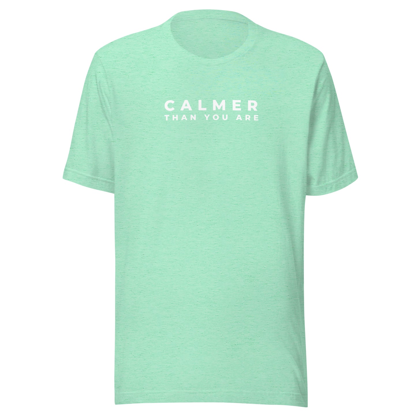 Calmer Than You Are | Unisex T-Shirt | Speedgoat Clothing