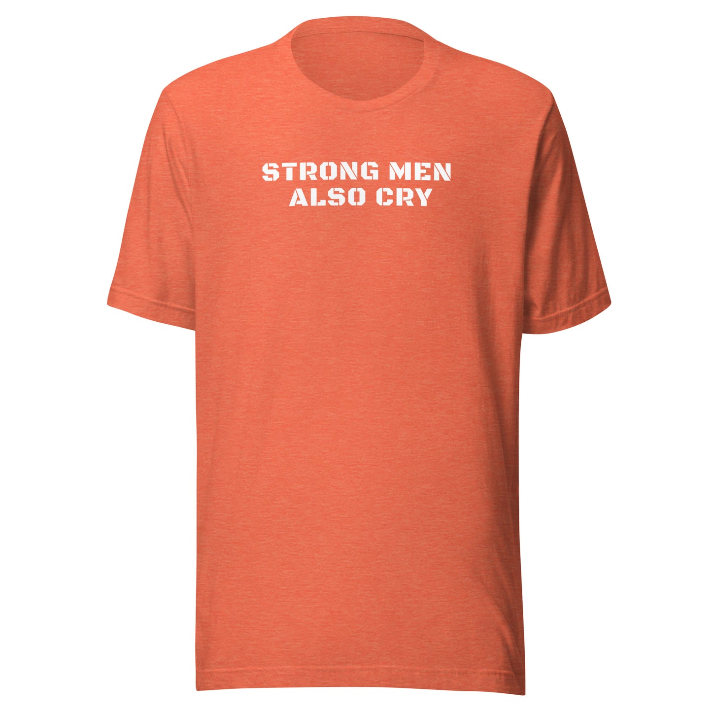 Strong Men Also Cry | Unisex T-Shirt | Speedgoat Clothing