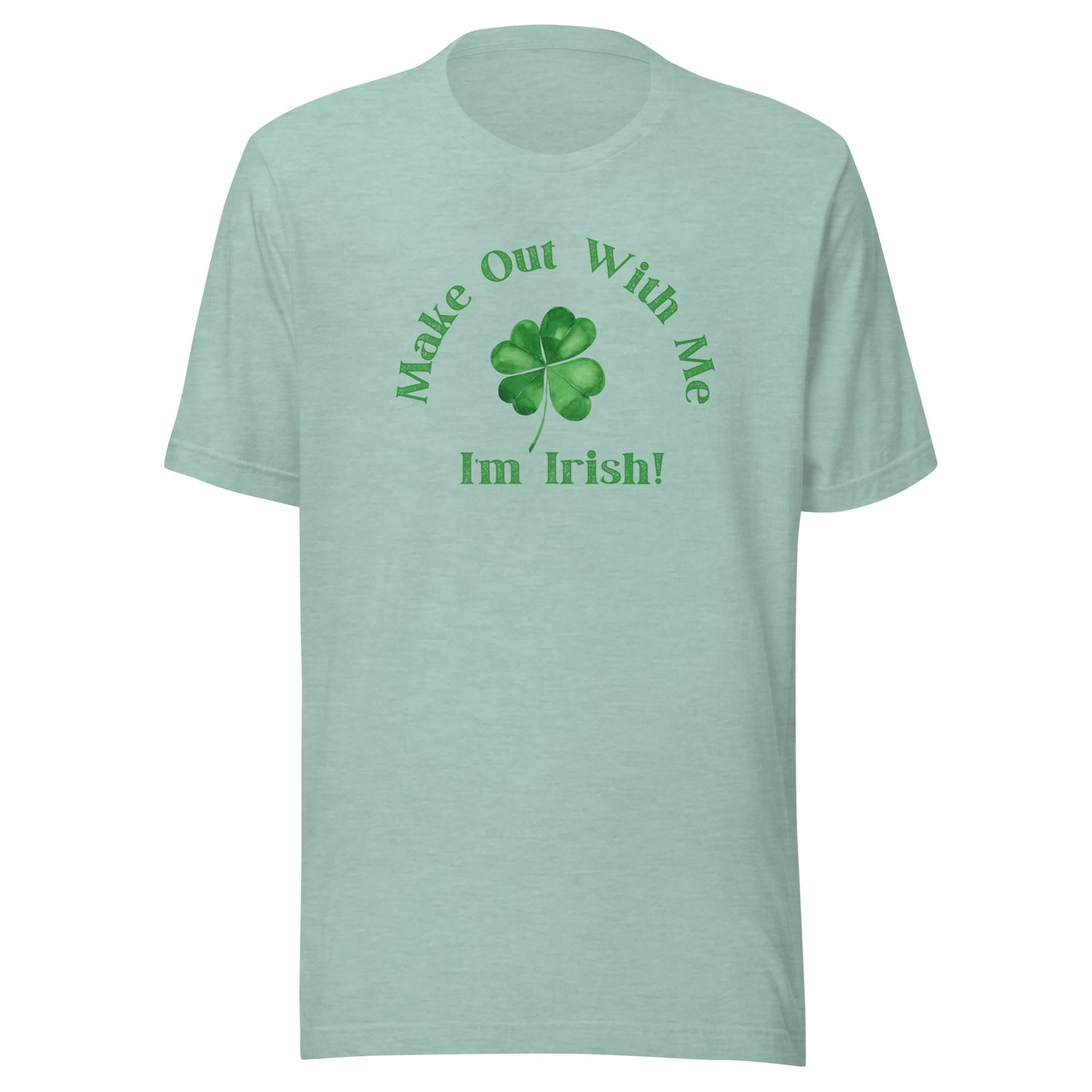 Make Out With Me I'm Irish! | Unisex T-Shirt | Speedgoat Clothing