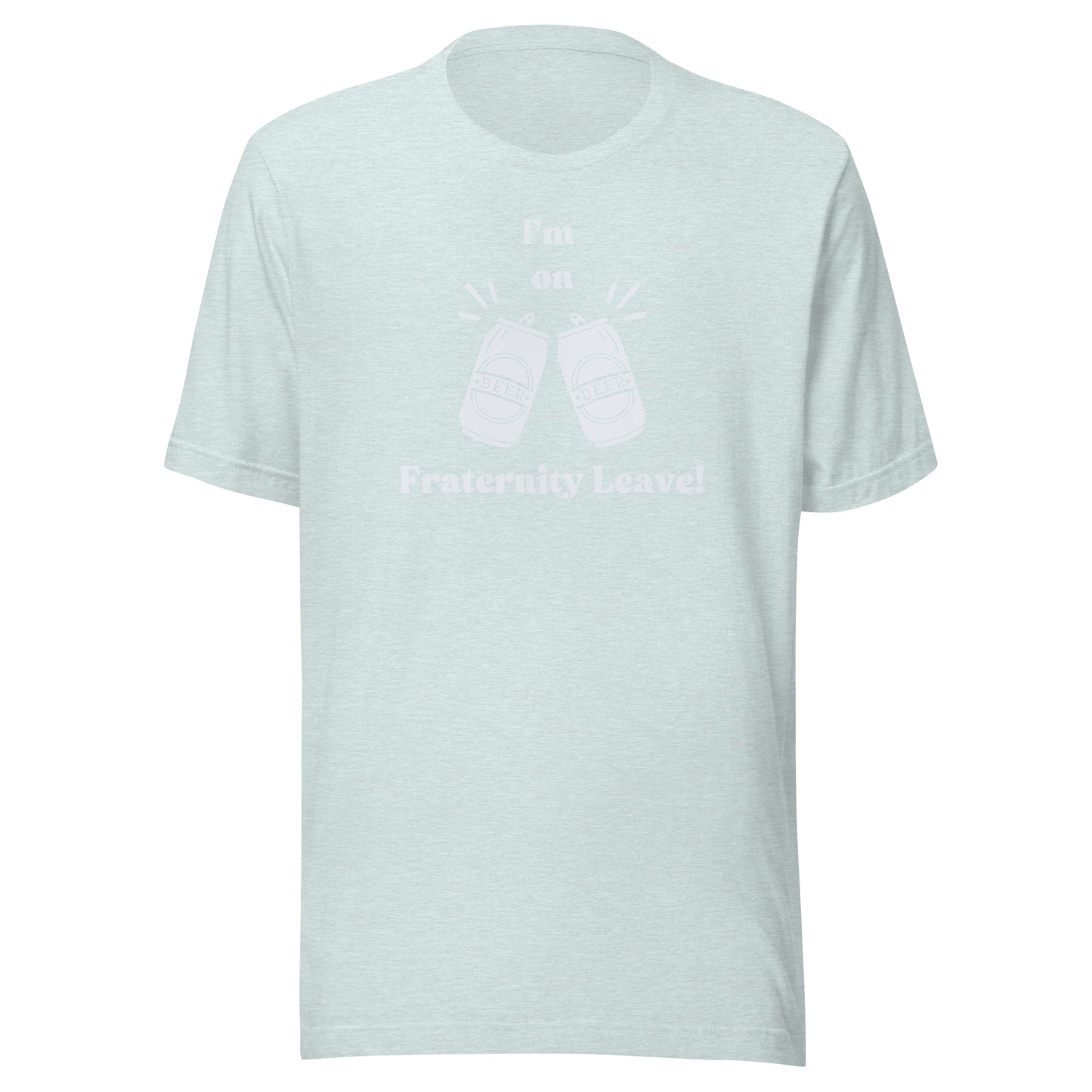 I'm on Fraternity Leave | Unisex T-Shirt | Speedgoat Clothing