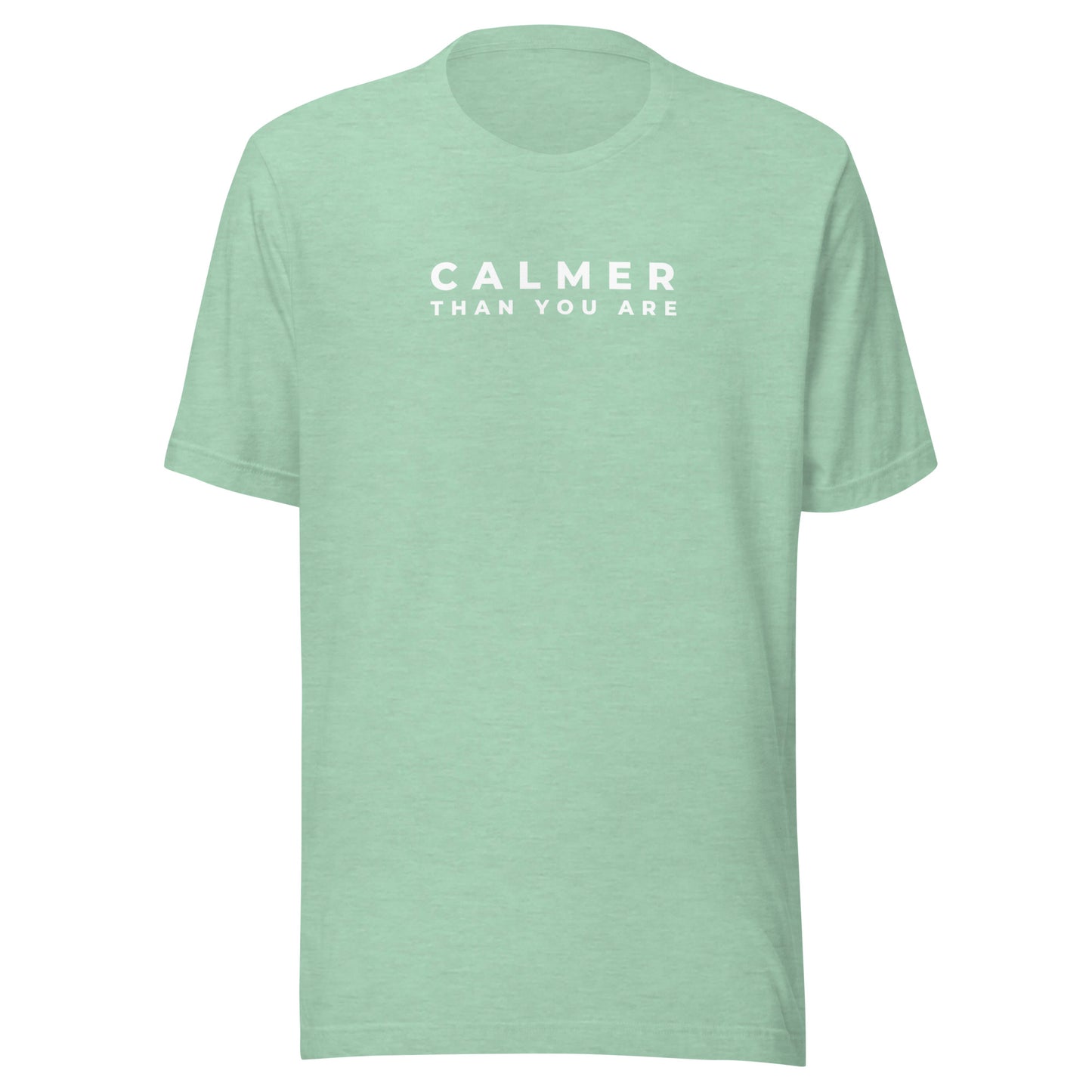 Calmer Than You Are | Unisex T-Shirt | Speedgoat Clothing