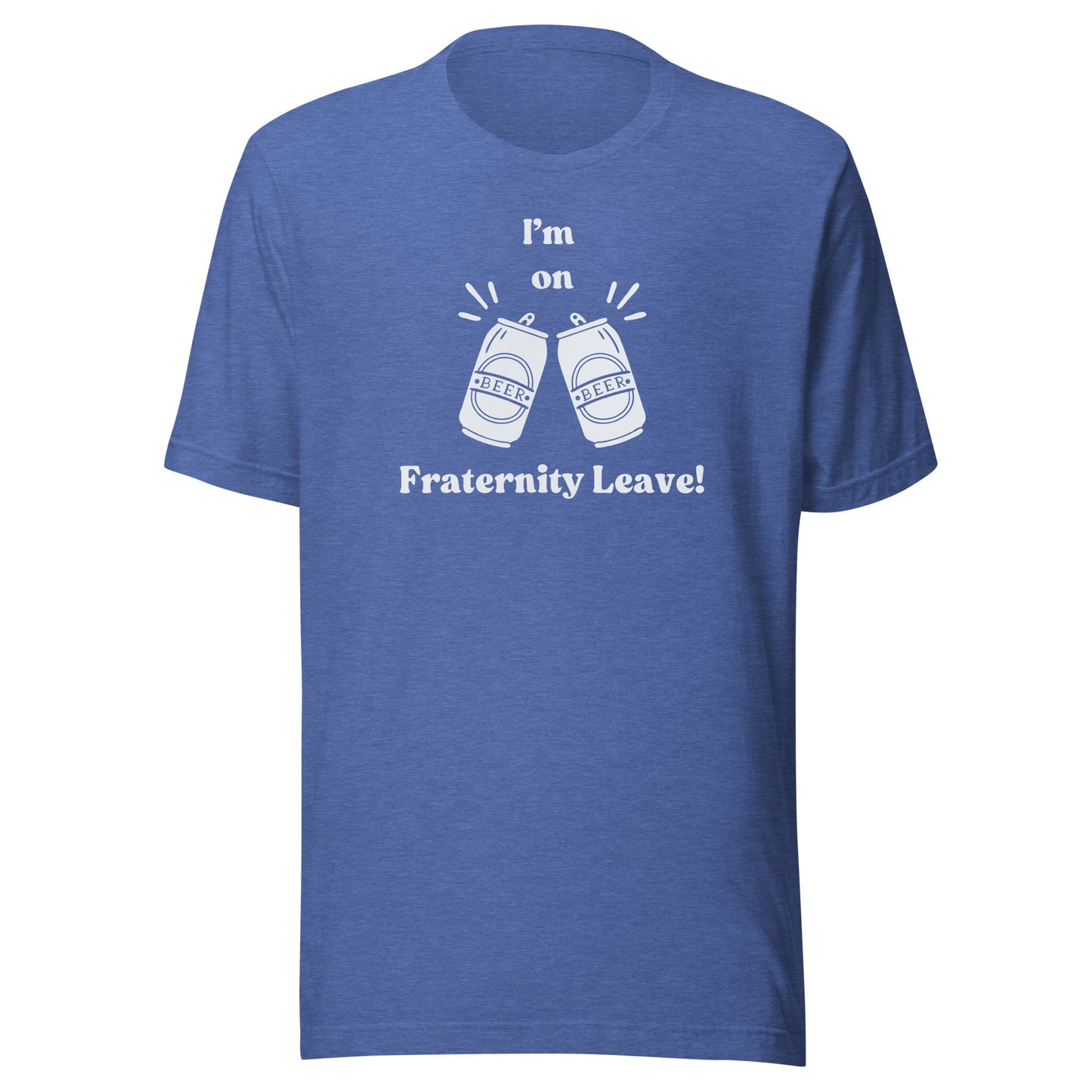 I'm on Fraternity Leave | Unisex T-Shirt | Speedgoat Clothing