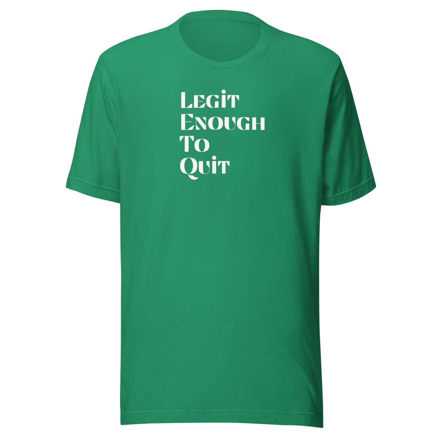 Legit Enough To Quit | Unisex T-Shirt | Speedgoat Clothing