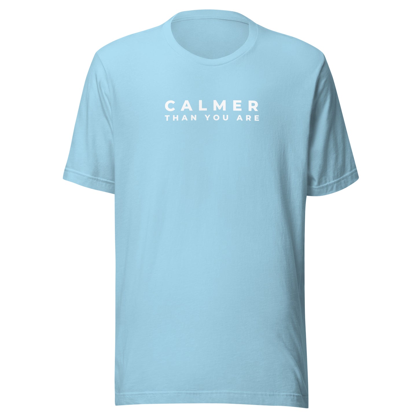 Calmer Than You Are | Unisex T-Shirt | Speedgoat Clothing