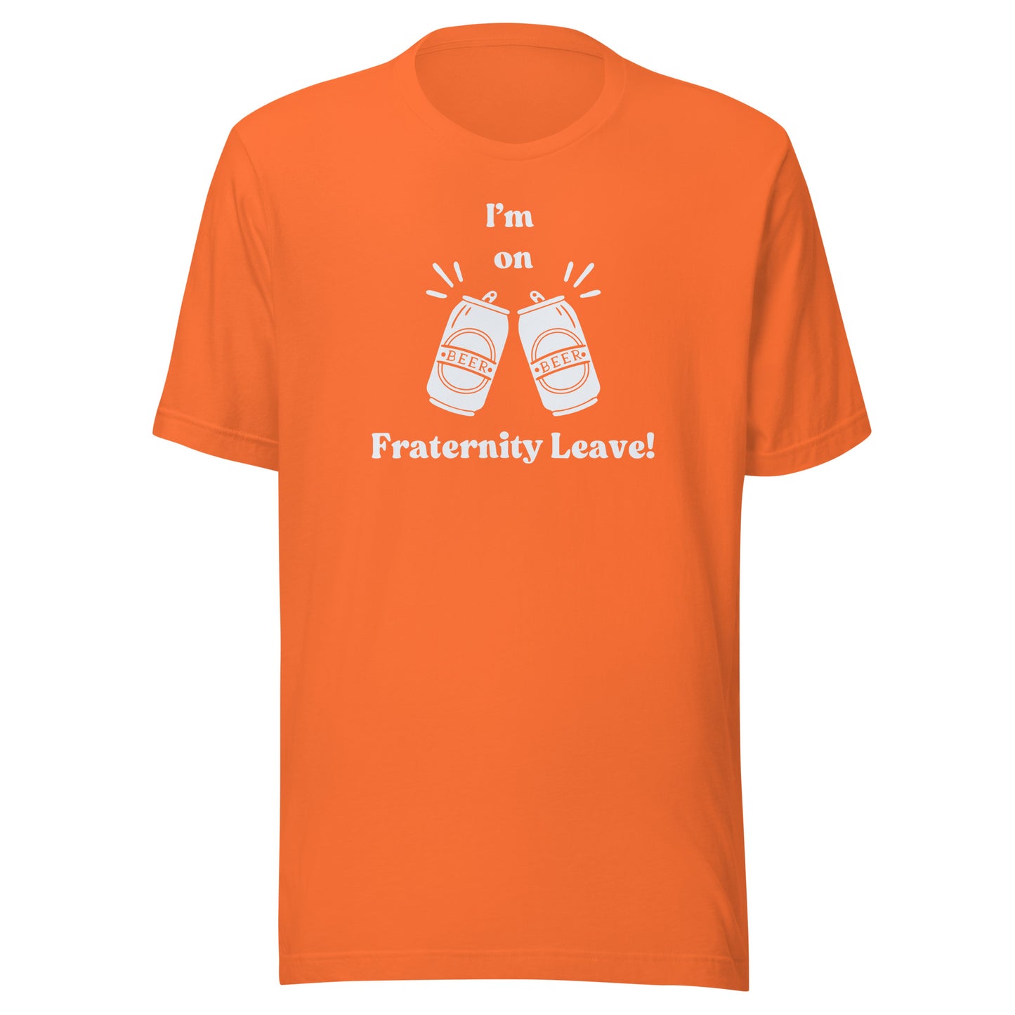 I'm on Fraternity Leave | Unisex T-Shirt | Speedgoat Clothing